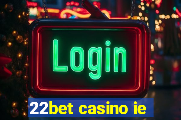 22bet casino ie