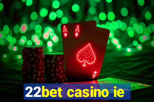 22bet casino ie