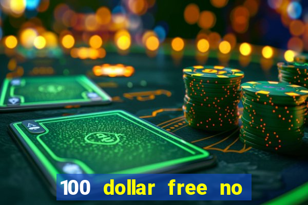 100 dollar free no deposit casino