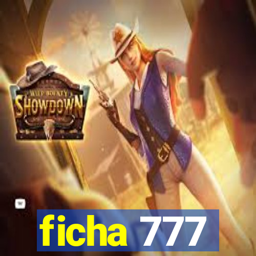 ficha 777