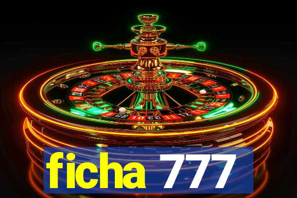 ficha 777