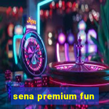 sena premium fun