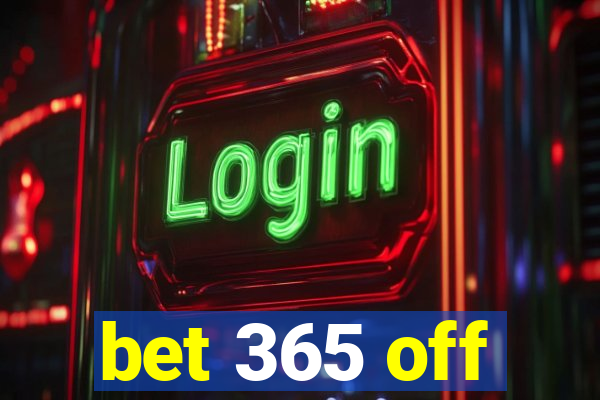 bet 365 off