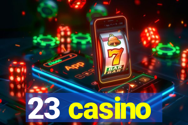 23 casino