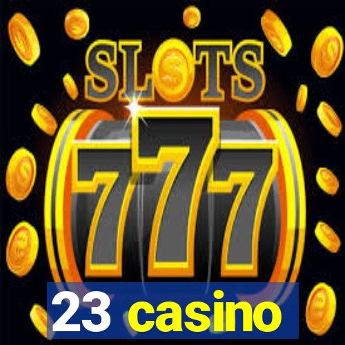 23 casino