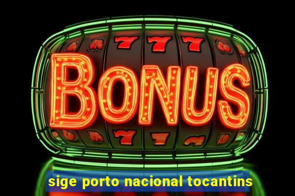 sige porto nacional tocantins