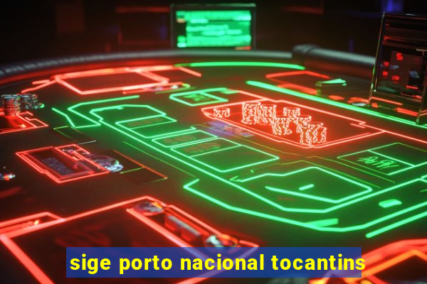 sige porto nacional tocantins