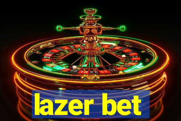 lazer bet