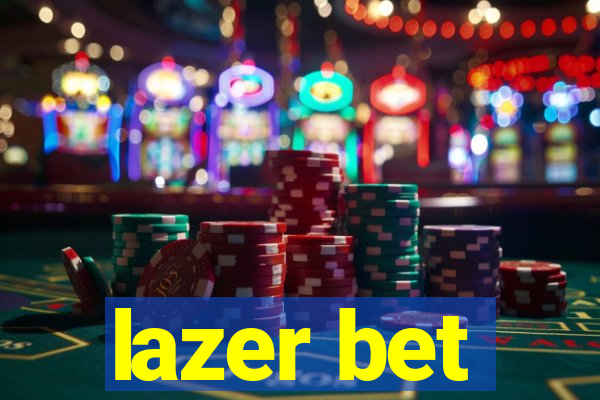 lazer bet