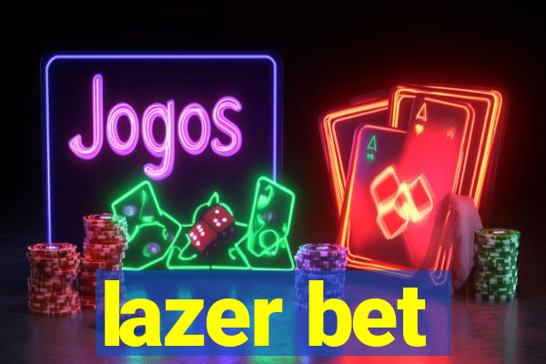 lazer bet