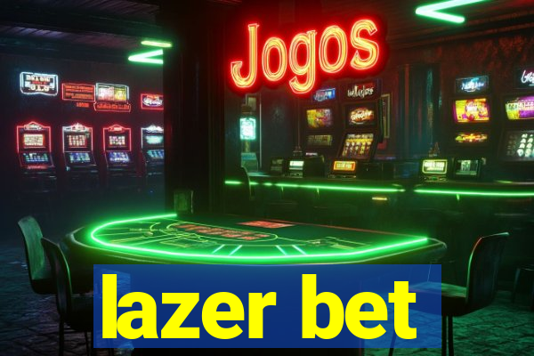 lazer bet