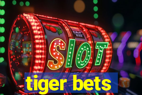 tiger bets