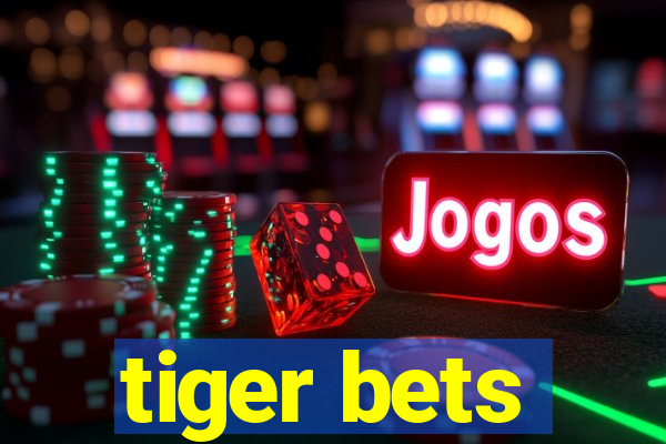 tiger bets