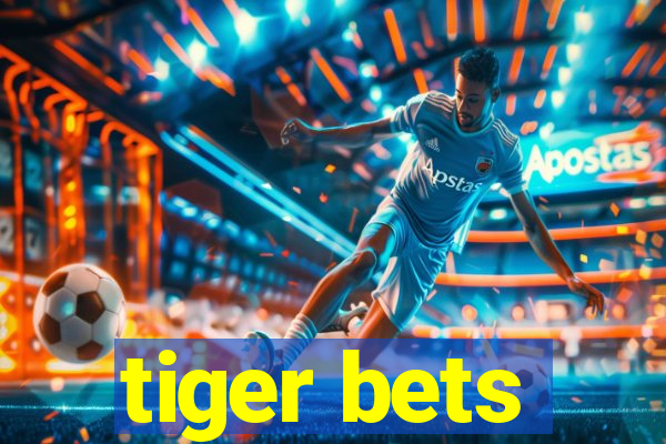 tiger bets