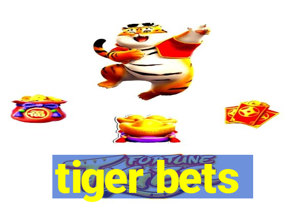 tiger bets