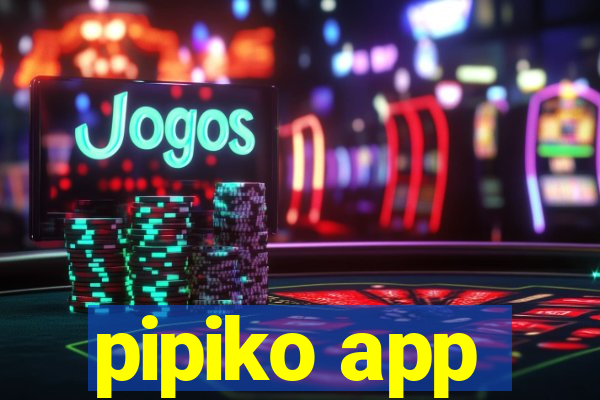 pipiko app