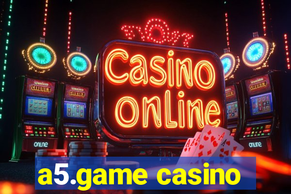 a5.game casino