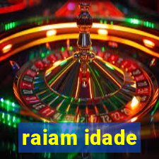 raiam idade