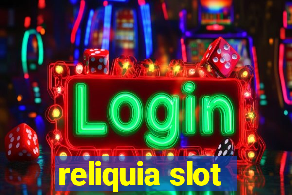 reliquia slot