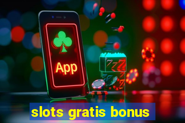 slots gratis bonus