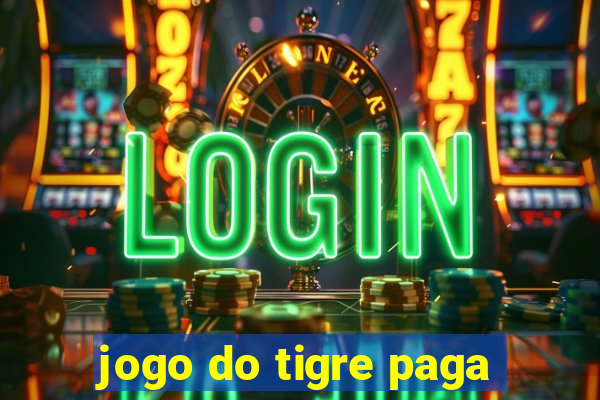 jogo do tigre paga