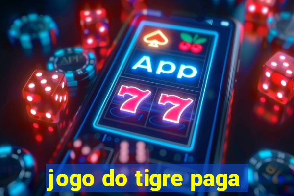 jogo do tigre paga