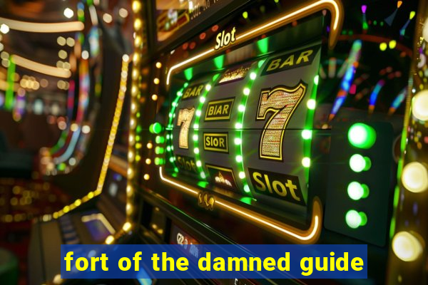 fort of the damned guide