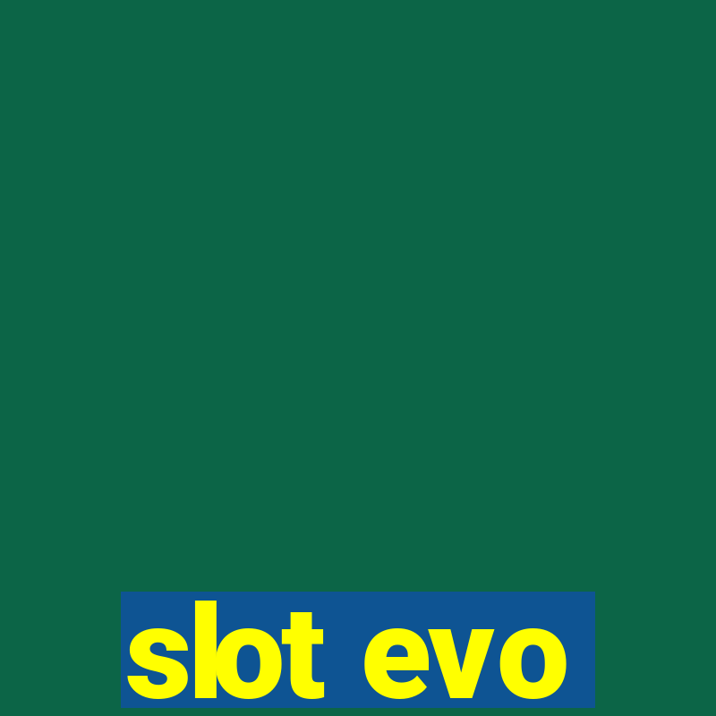 slot evo