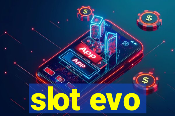 slot evo