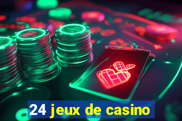 24 jeux de casino