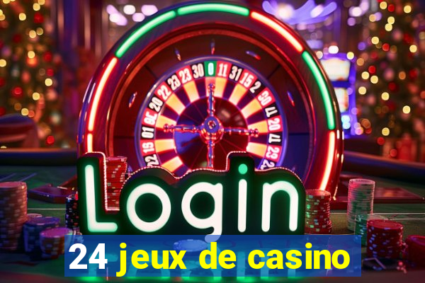 24 jeux de casino