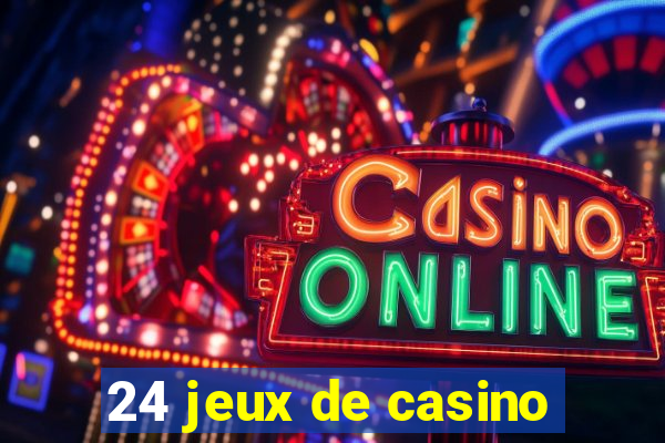 24 jeux de casino