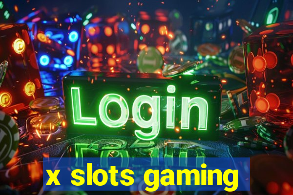 x slots gaming