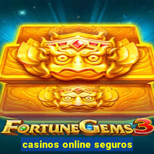 casinos online seguros