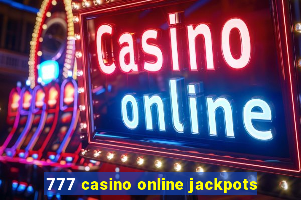 777 casino online jackpots