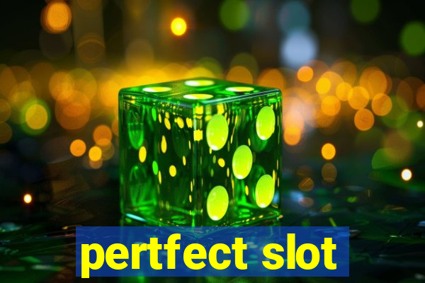 pertfect slot