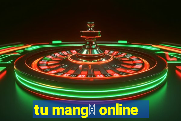 tu mang谩 online