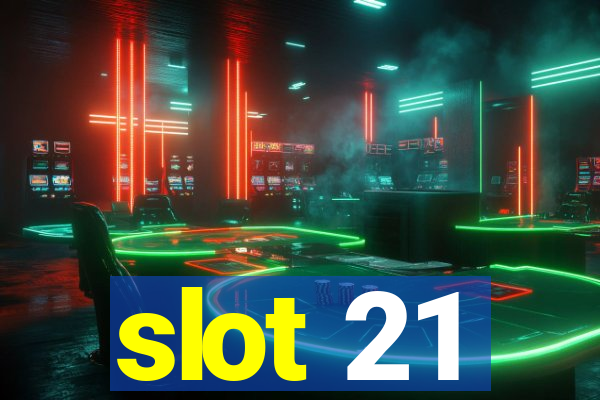 slot 21