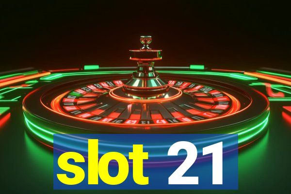 slot 21