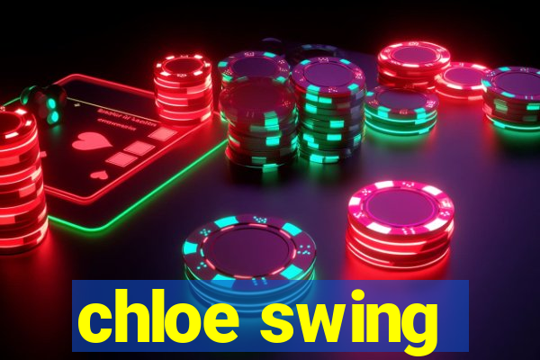 chloe swing