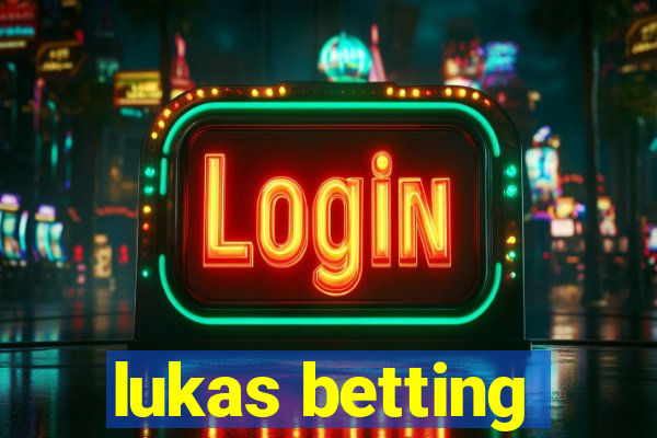 lukas betting