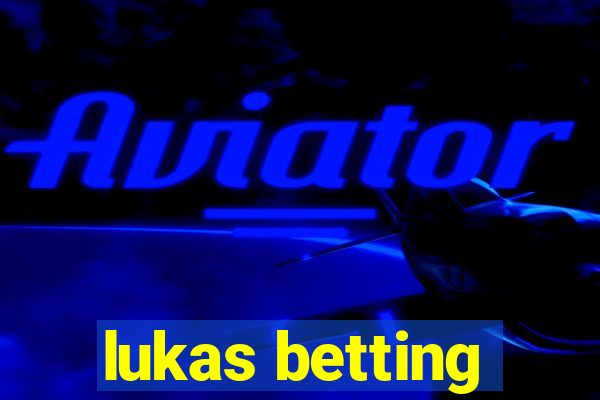 lukas betting