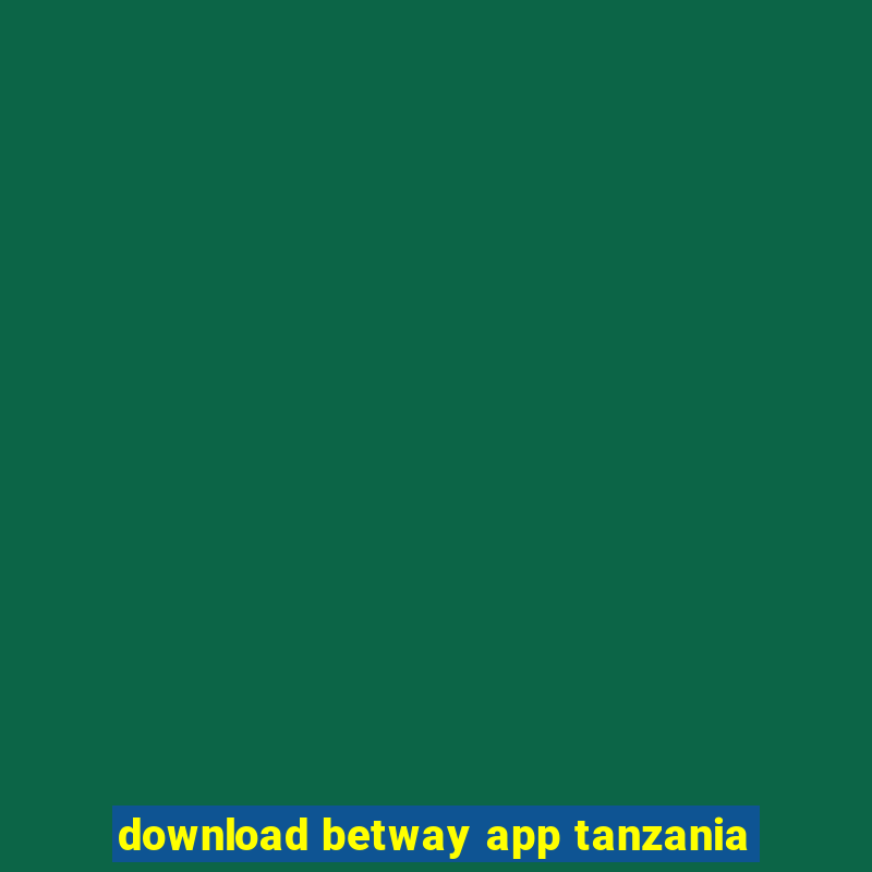 download betway app tanzania