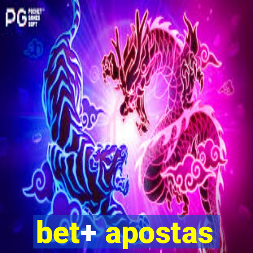 bet+ apostas