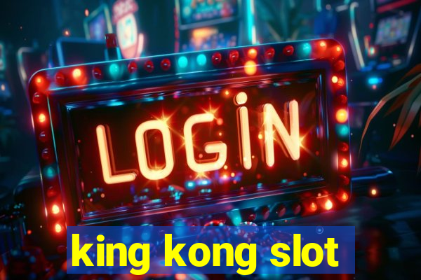 king kong slot