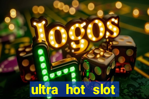 ultra hot slot free play