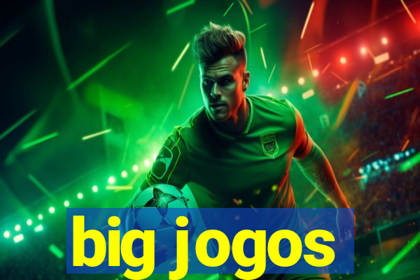 big jogos