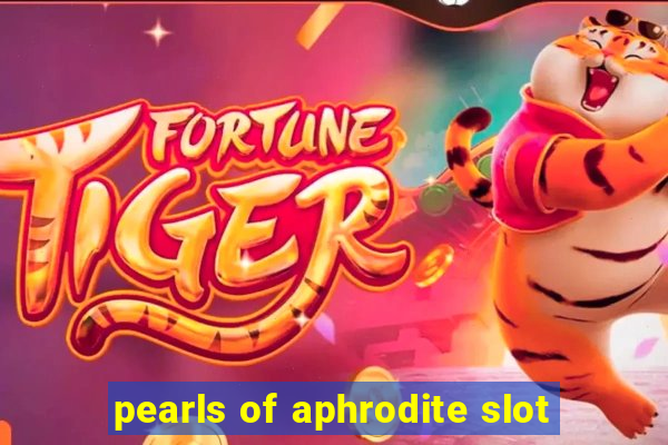 pearls of aphrodite slot