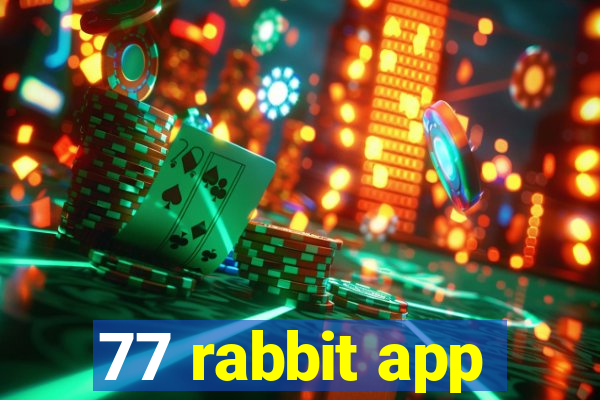 77 rabbit app