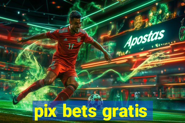 pix bets gratis